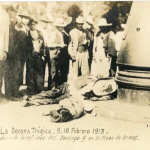 Mexico 1913 Ten Tragic Days Deaths on Plaza de Armas